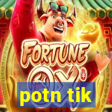 potn tik